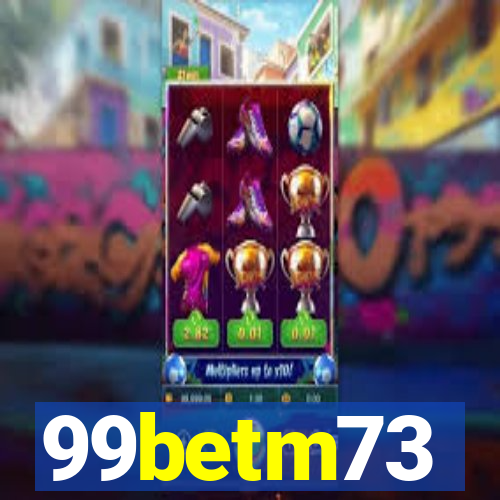 99betm73