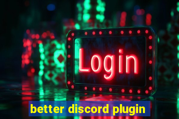 better discord plugin