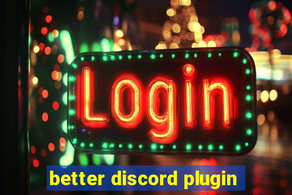 better discord plugin