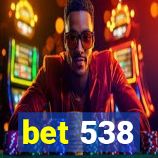 bet 538