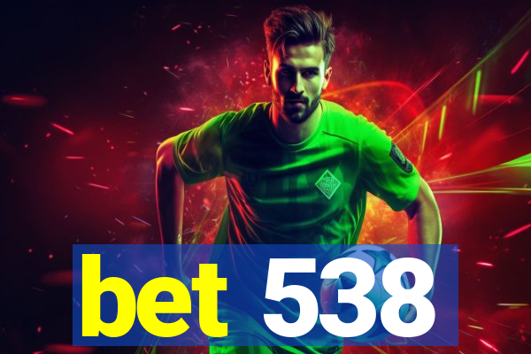 bet 538