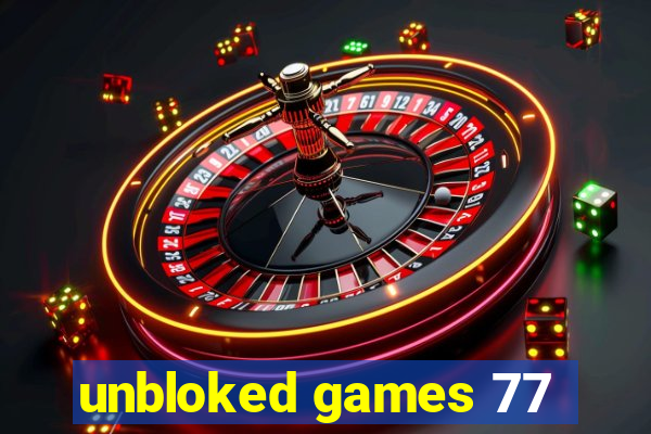 unbloked games 77