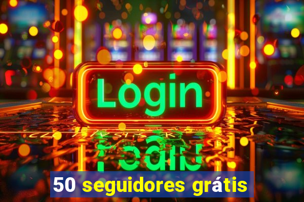 50 seguidores grátis