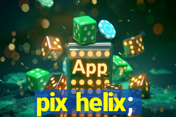 pix helix;