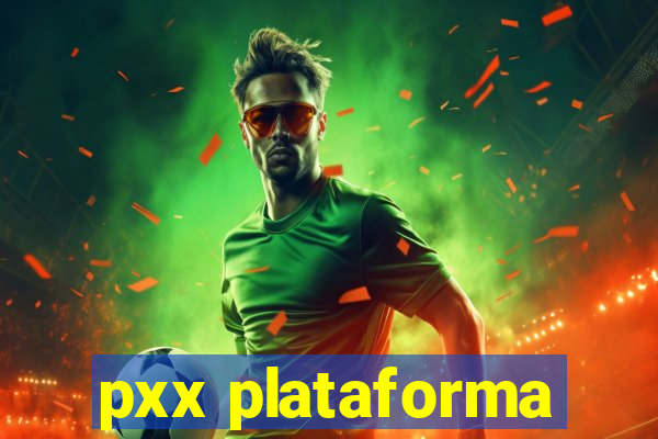 pxx plataforma