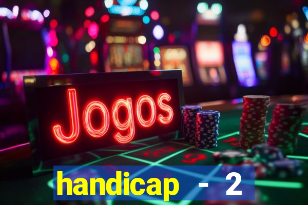 handicap - 2 resultado final