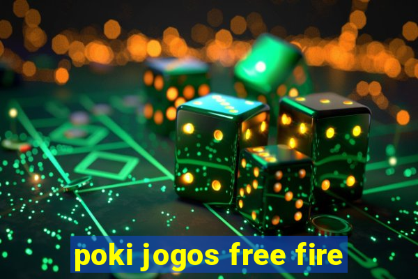 poki jogos free fire