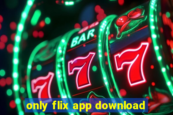 only flix app download