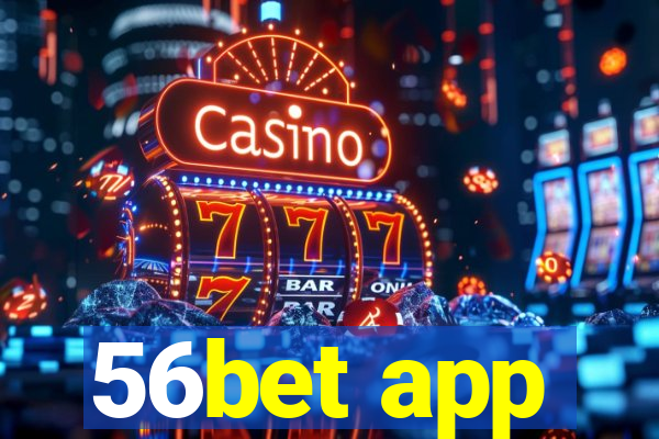 56bet app