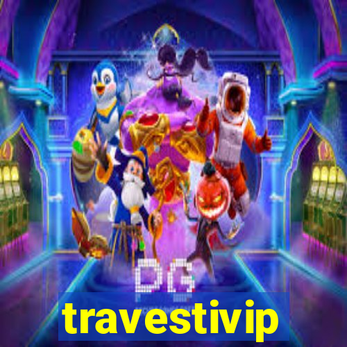 travestivip