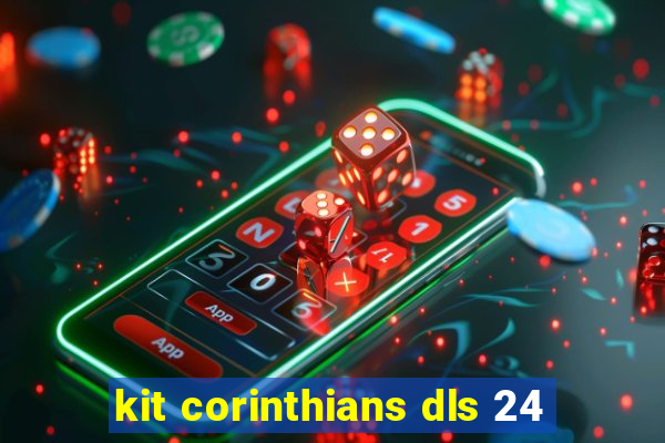 kit corinthians dls 24