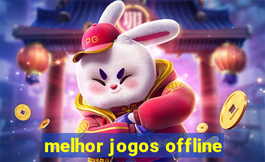 melhor jogos offline