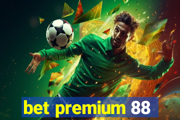 bet premium 88