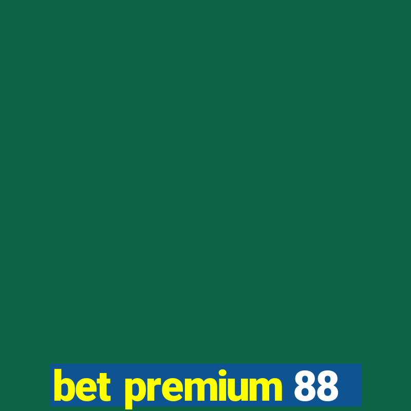 bet premium 88