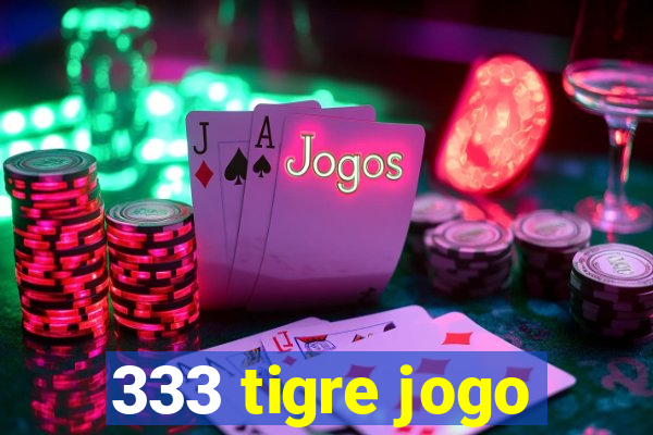 333 tigre jogo