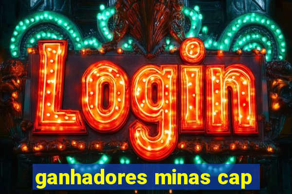 ganhadores minas cap