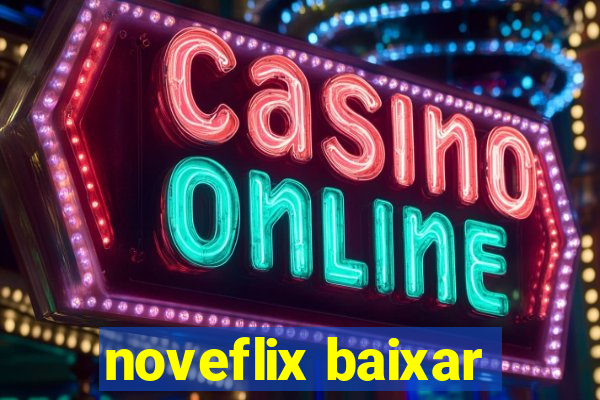 noveflix baixar