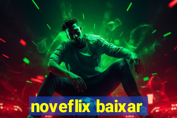 noveflix baixar