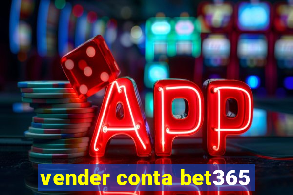 vender conta bet365