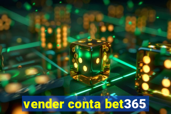 vender conta bet365