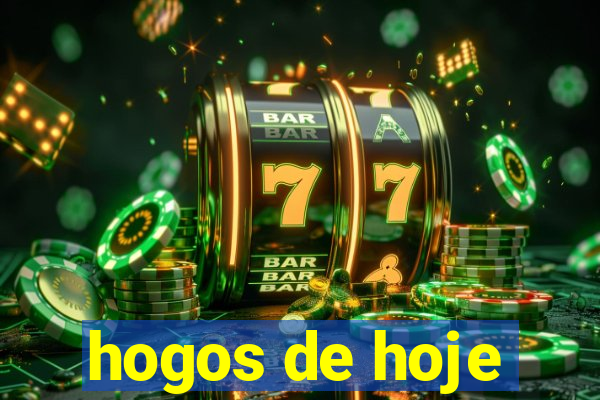 hogos de hoje