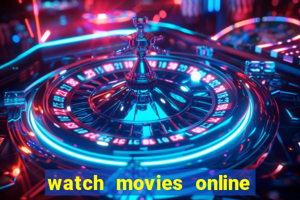 watch movies online for free