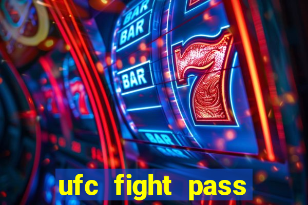 ufc fight pass onde assistir