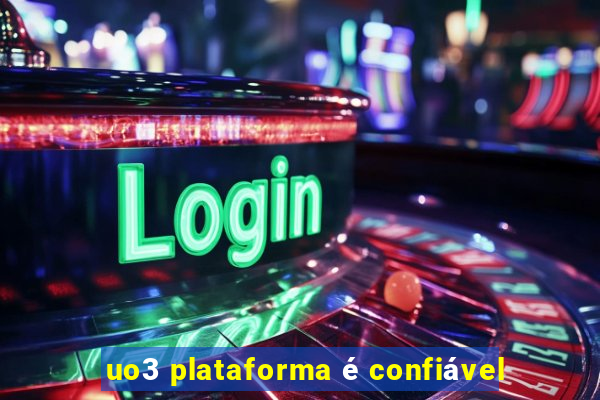 uo3 plataforma é confiável