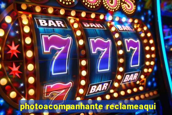 photoacompanhante reclameaqui