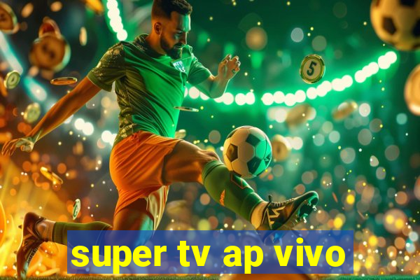 super tv ap vivo