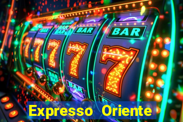 Expresso Oriente rota atual