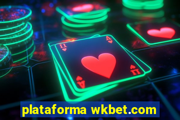 plataforma wkbet.com