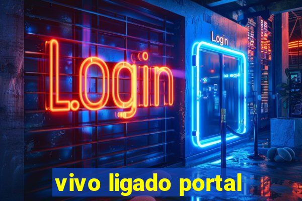 vivo ligado portal