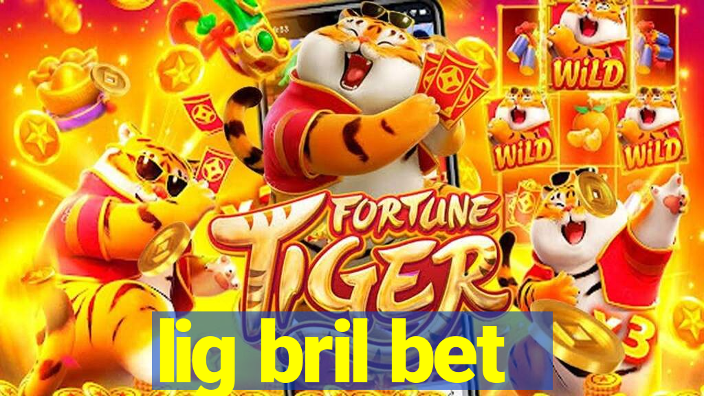 lig bril bet