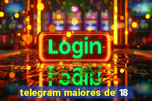 telegram maiores de 18