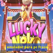 emulador para pc fraco