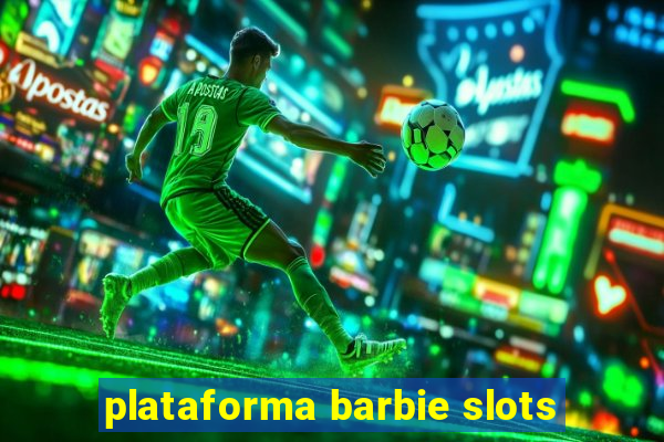 plataforma barbie slots