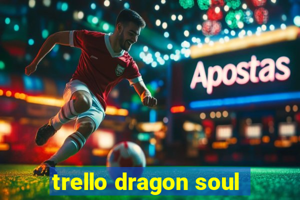 trello dragon soul