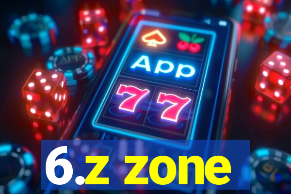 6.z zone