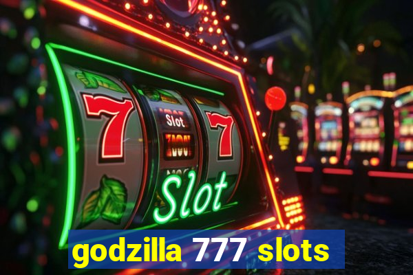 godzilla 777 slots