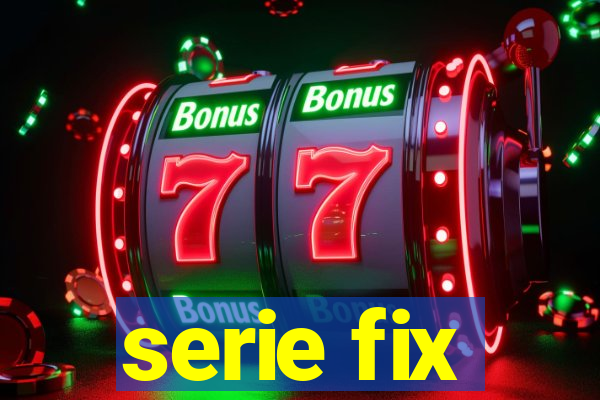 serie fix