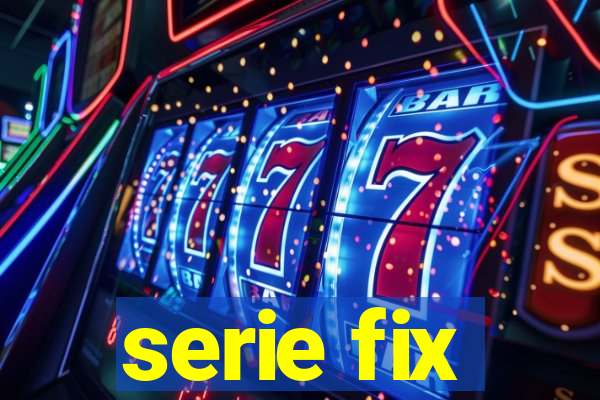 serie fix