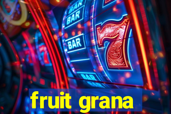 fruit grana