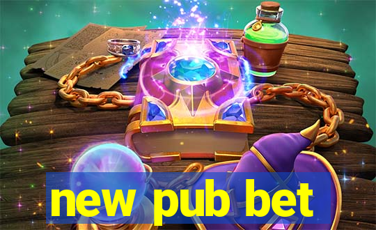 new pub bet