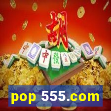 pop 555.com