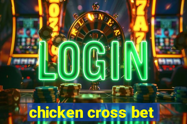 chicken cross bet