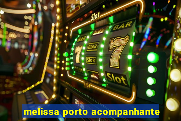 melissa porto acompanhante