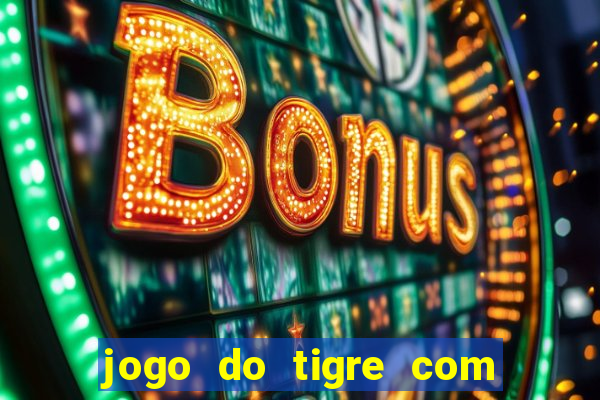 jogo do tigre com 5 reais