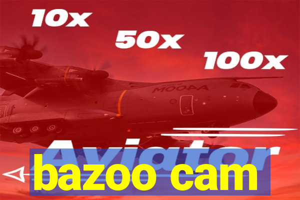 bazoo cam