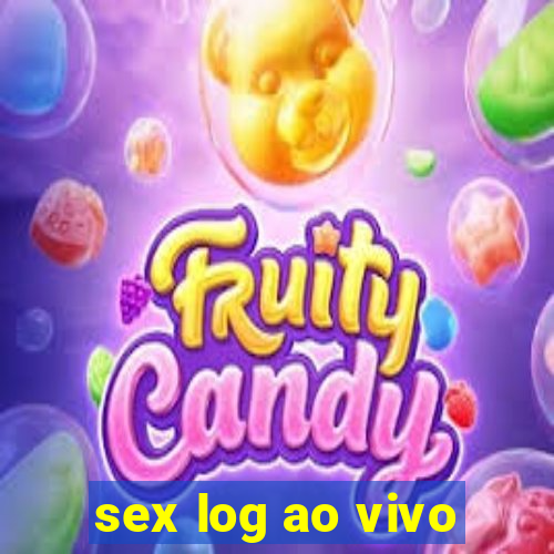 sex log ao vivo